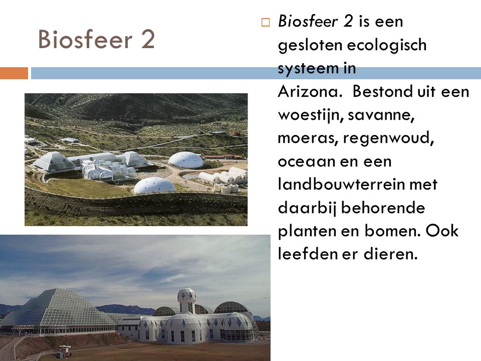 Biosfeer 2 is een gesloten ecologisch systeem in Arizona