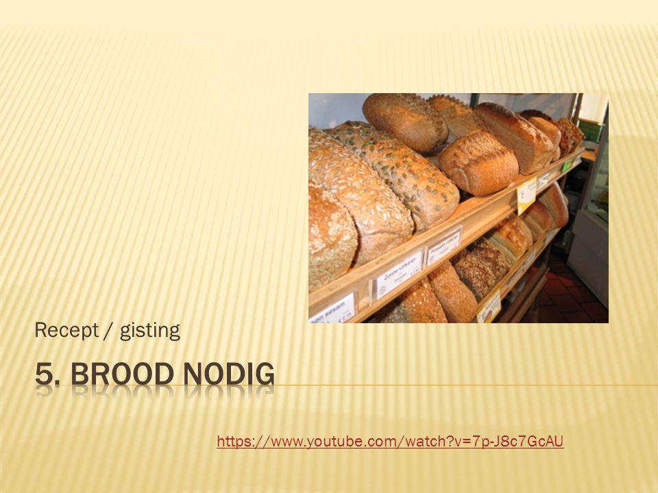5. Brood nodig Recept / gisting