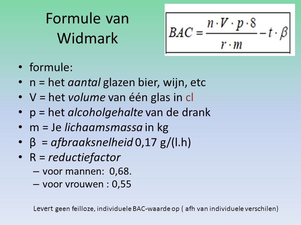Formule van Widmark formule: n = het aantal glazen bier, wijn, etc