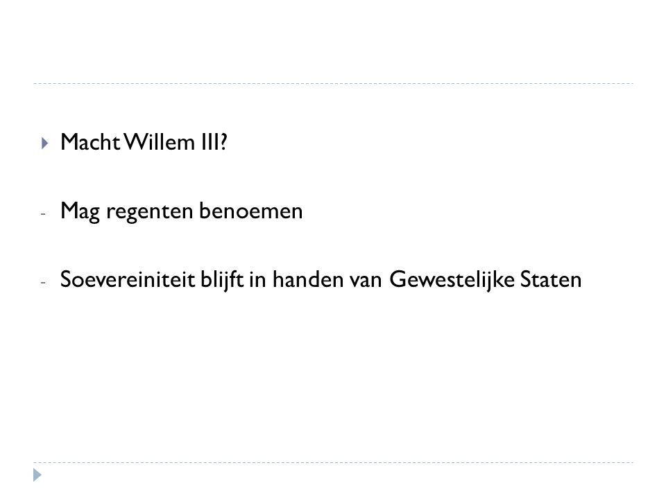 Macht Willem III Mag regenten benoemen Soevereiniteit blijft in handen van Gewestelijke Staten