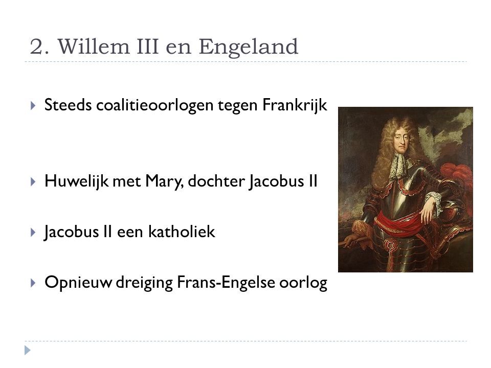 2. Willem III en Engeland Steeds coalitieoorlogen tegen Frankrijk