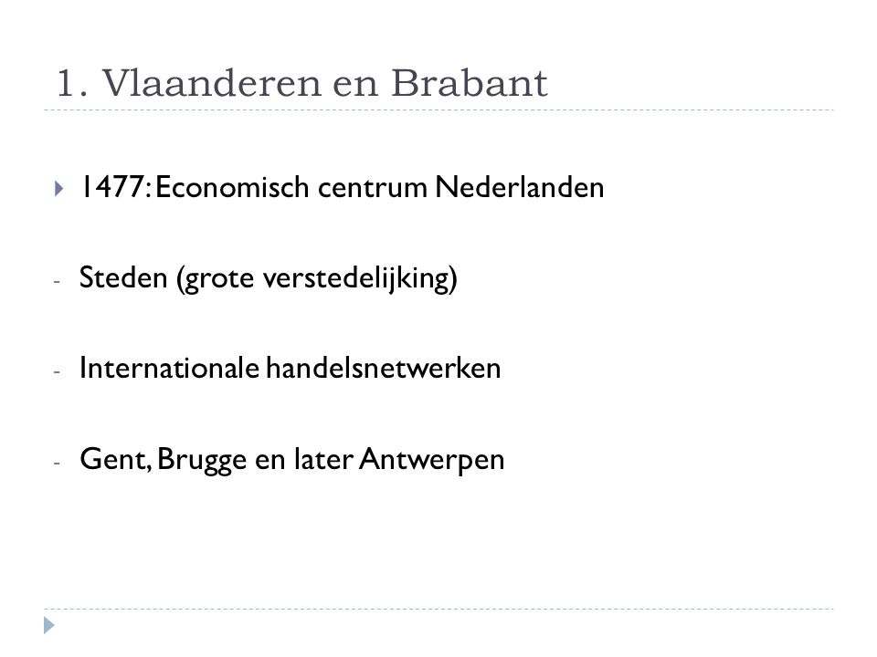 1. Vlaanderen en Brabant 1477: Economisch centrum Nederlanden