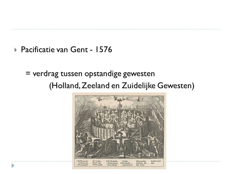 Pacificatie van Gent = verdrag tussen opstandige gewesten.
