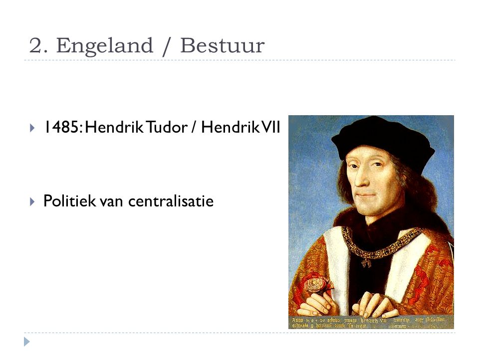 2. Engeland / Bestuur 1485: Hendrik Tudor / Hendrik VII