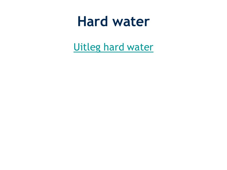 Hard water Uitleg hard water