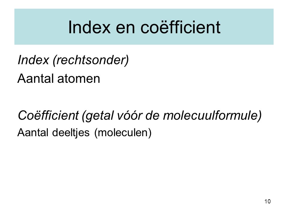 Index en coëfficient Index (rechtsonder) Aantal atomen