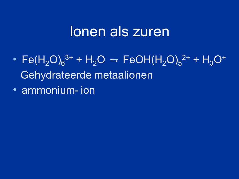 Ionen als zuren Fe(H2O)63+ + H2O FeOH(H2O)52+ + H3O+