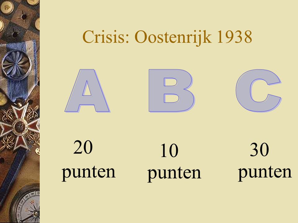 Crisis: Oostenrijk punten 20 punten 10 punten A B C