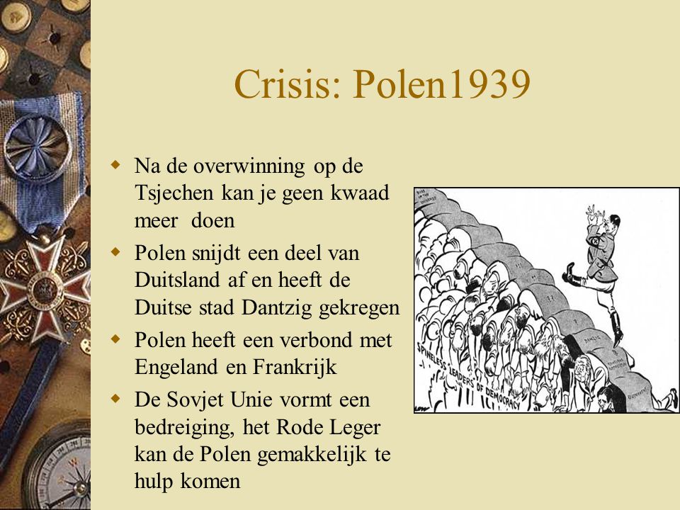 Crisis: Polen1939 Na de overwinning op de Tsjechen kan je geen kwaad meer doen.