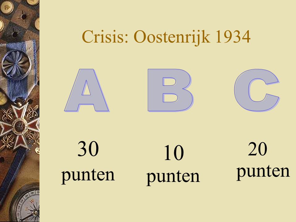 Crisis: Oostenrijk punten 30 punten 10 punten A B C