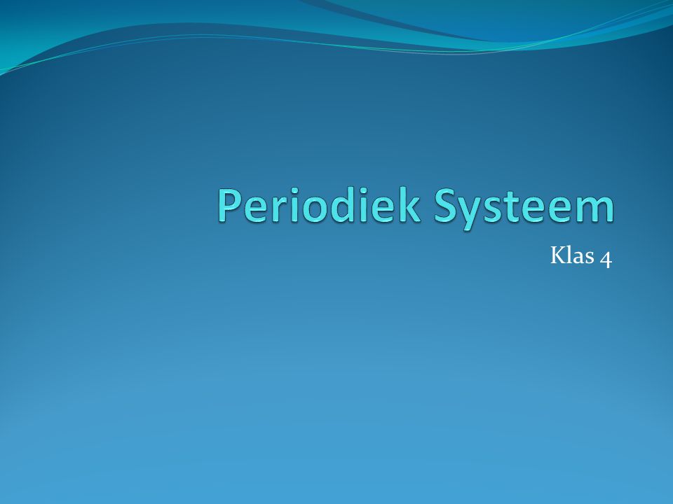 Periodiek Systeem Klas 4