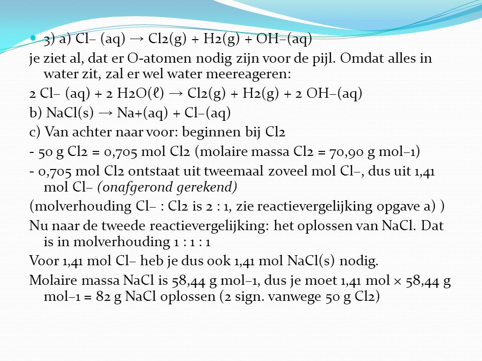3) a) Cl– (aq) → Cl2(g) + H2(g) + OH–(aq)