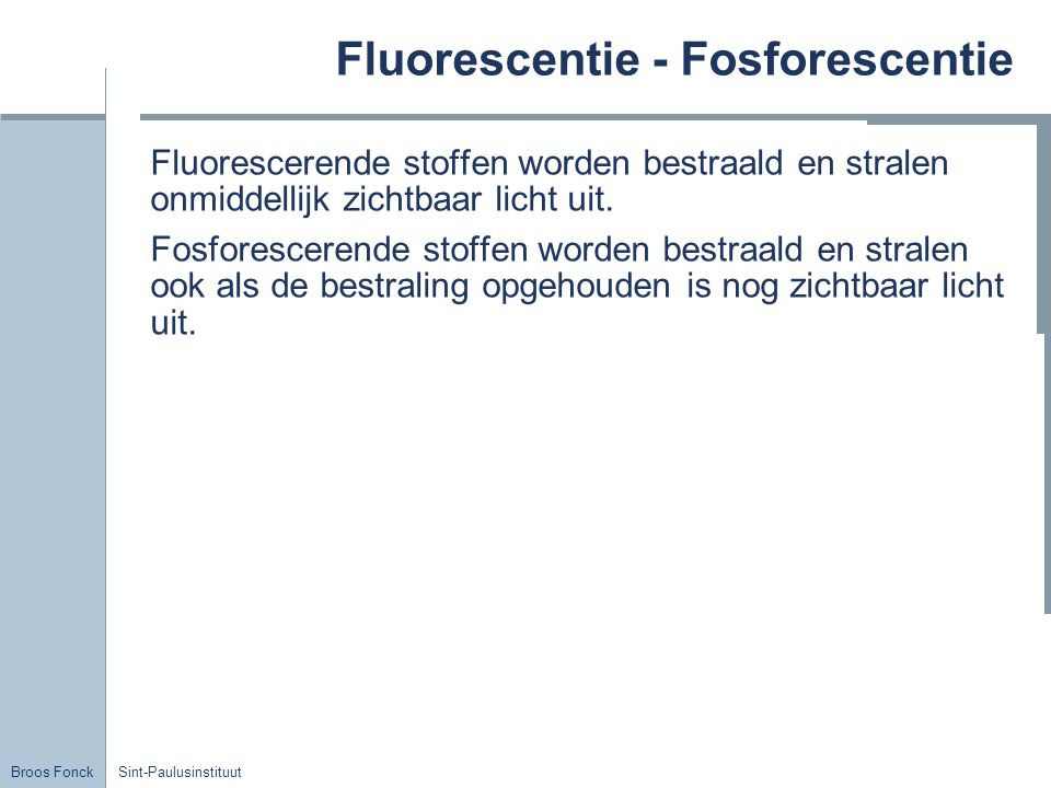 Fluorescentie - Fosforescentie