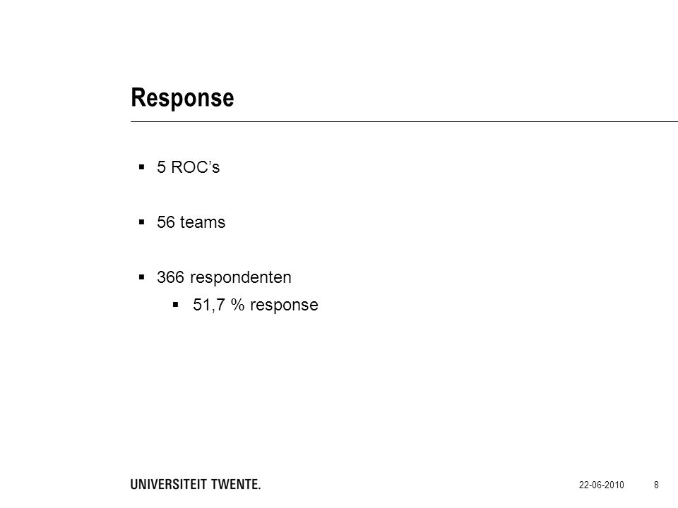 Response 5 ROC’s 56 teams 366 respondenten 51,7 % response 8