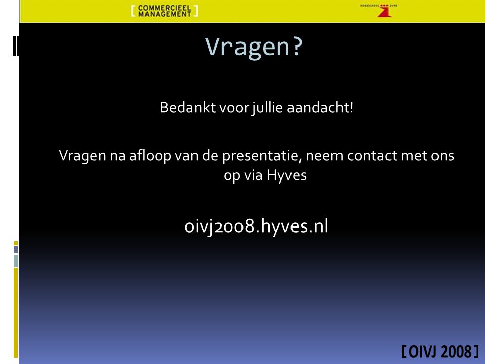 Vragen oivj2008.hyves.nl Bedankt voor jullie aandacht!