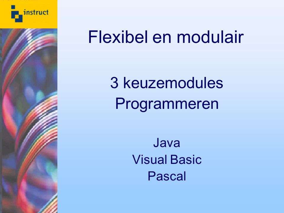 Flexibel en modulair 3 keuzemodules Programmeren Java Visual Basic