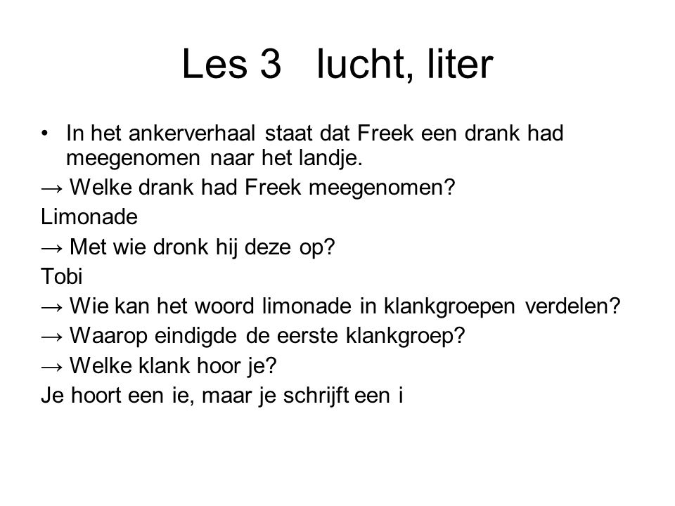Les 3 lucht, liter In het ankerverhaal staat dat Freek een drank had meegenomen naar het landje. → Welke drank had Freek meegenomen