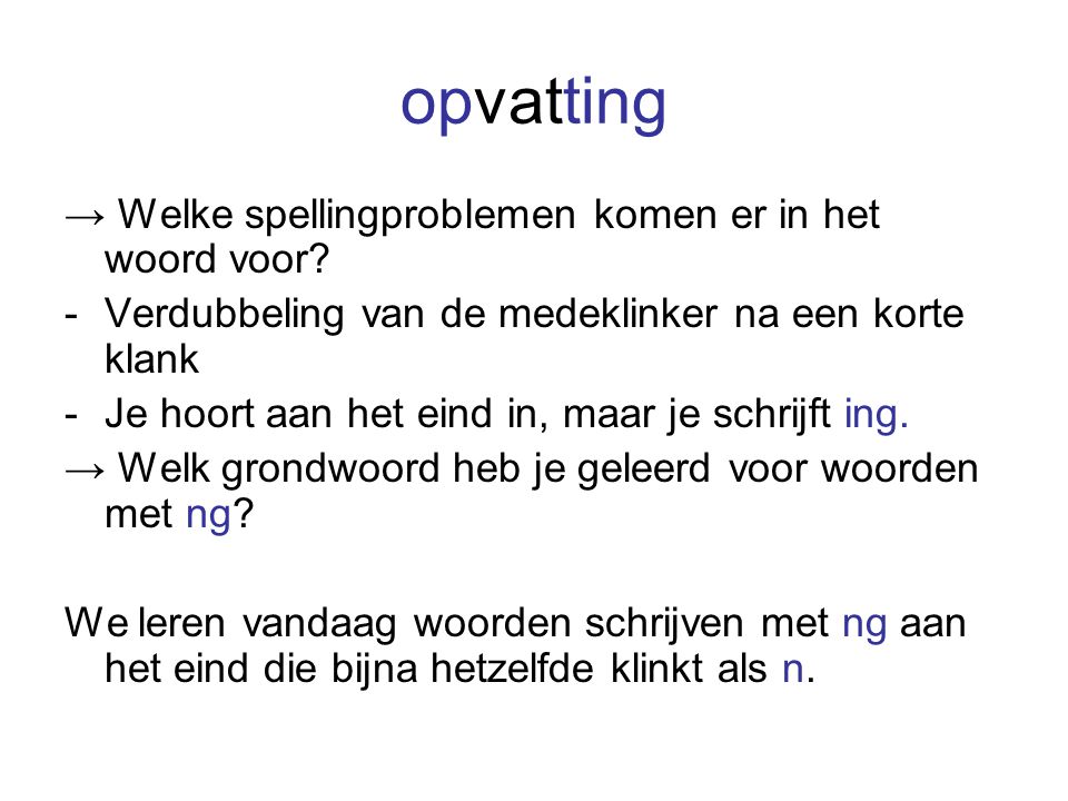 opvatting → Welke spellingproblemen komen er in het woord voor