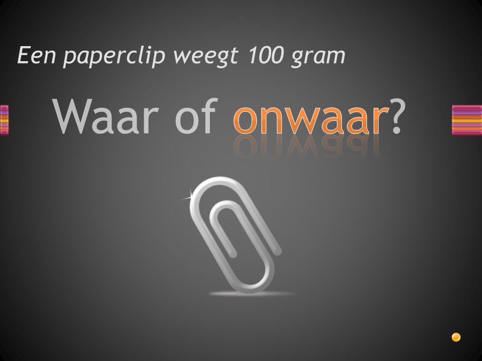 Een paperclip weegt 100 gram