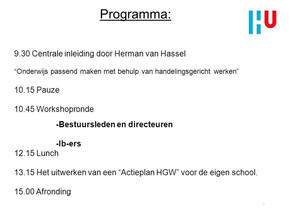 Programma: 9.30 Centrale inleiding door Herman van Hassel Pauze