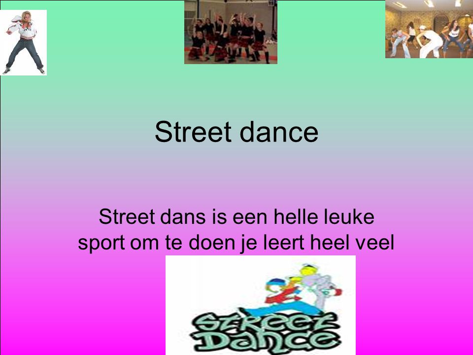 Street dans is een helle leuke sport om te doen je leert heel veel