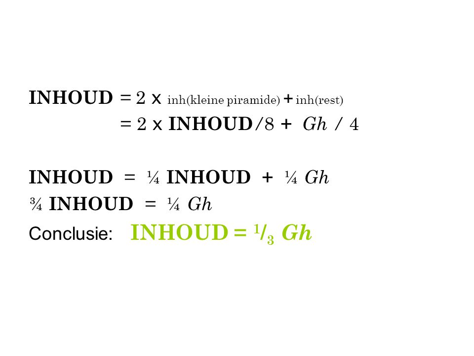 INHOUD = 2 x inh(kleine piramide) + inh(rest)