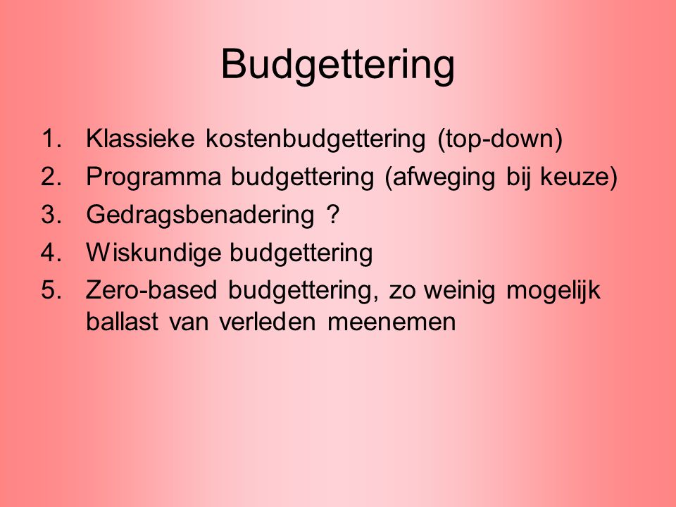 Budgettering Klassieke kostenbudgettering (top-down)