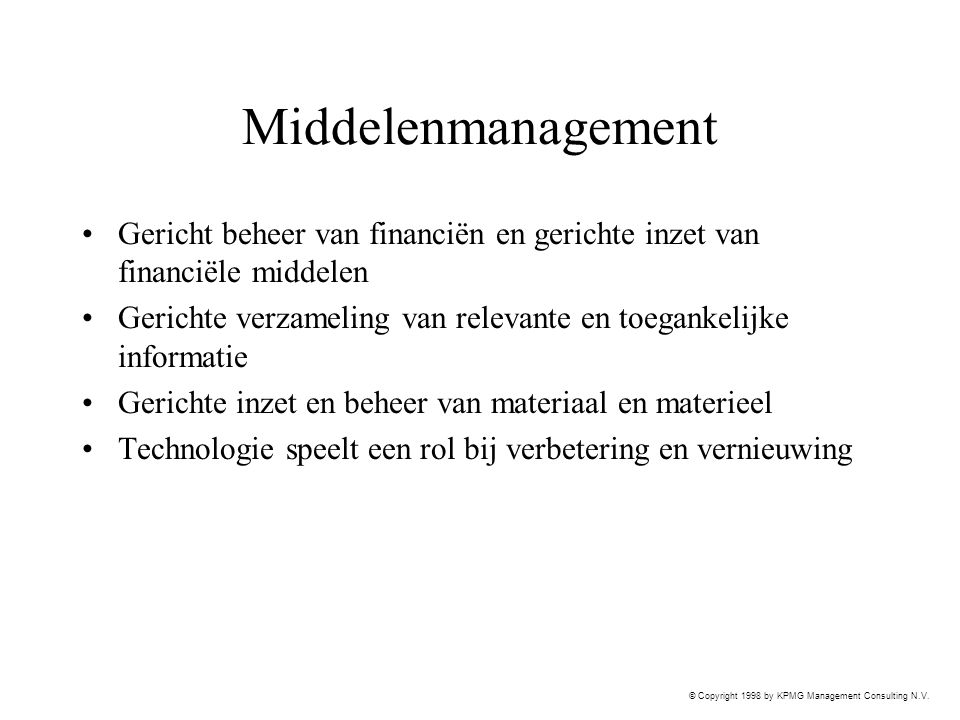 Middelenmanagement Gericht beheer van financiën en gerichte inzet van financiële middelen.