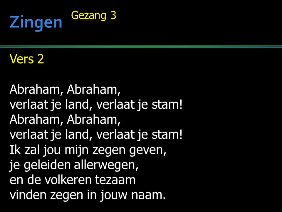 Zingen Vers 2 Abraham, Abraham, verlaat je land, verlaat je stam!