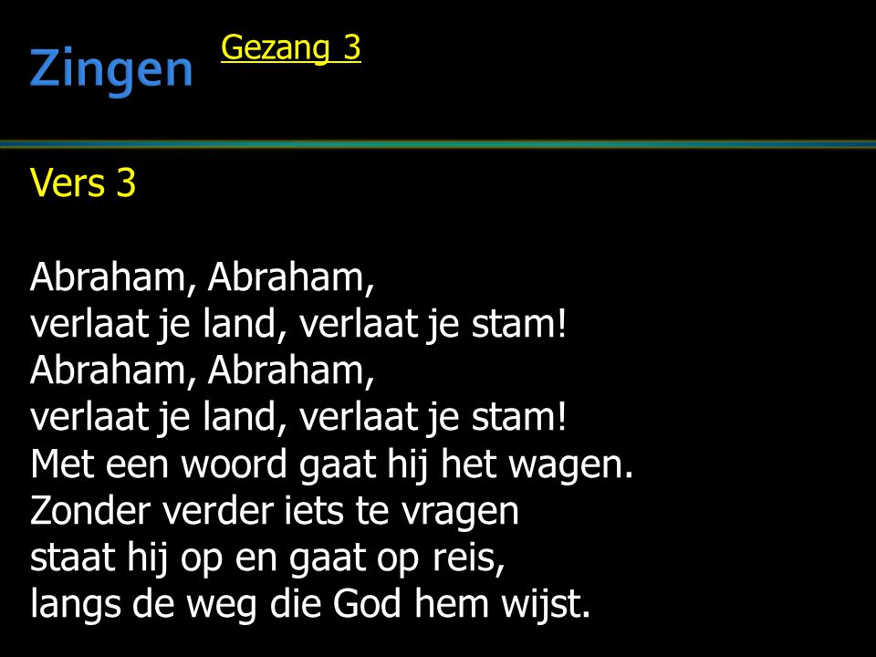 Zingen Vers 3 Abraham, Abraham, verlaat je land, verlaat je stam!