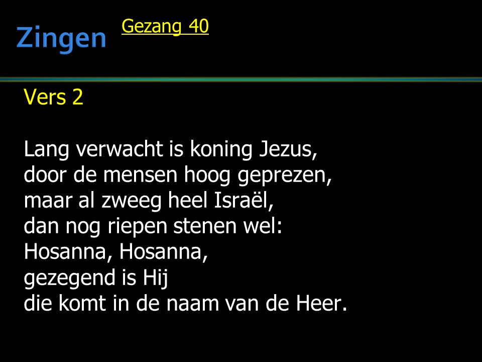 Zingen Vers 2 Lang verwacht is koning Jezus,