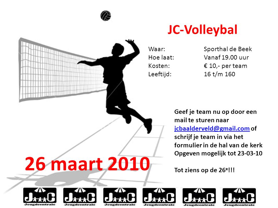 26 maart 2010 JC-Volleybal JC-Volleybal Waar: Sporthal de Beek