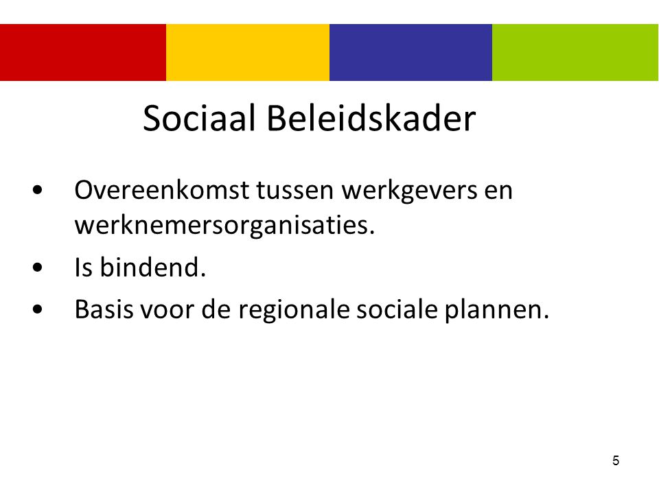 Sociaal Beleidskader Overeenkomst tussen werkgevers en werknemersorganisaties.