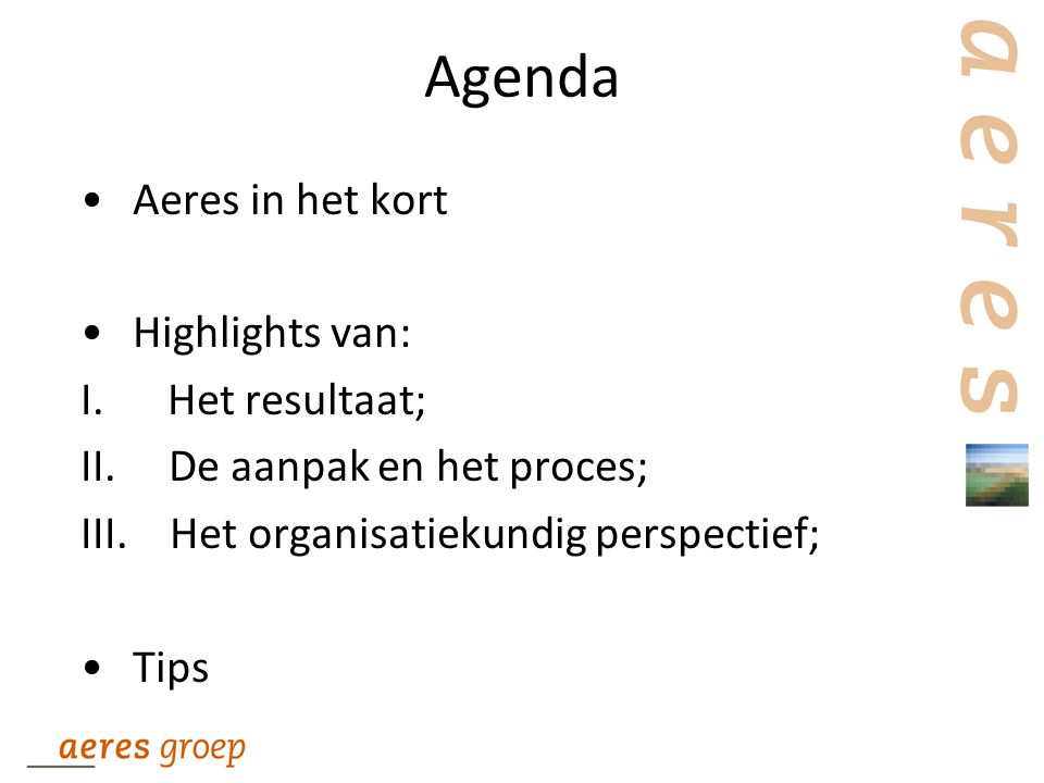 Agenda Aeres in het kort Highlights van: I. Het resultaat;