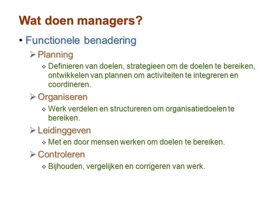 Wat doen managers Functionele benadering Planning Organiseren