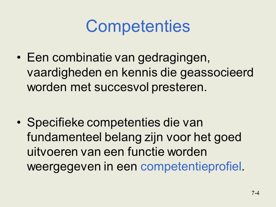Competenties Een combinatie van gedragingen, vaardigheden en kennis die geassocieerd worden met succesvol presteren.