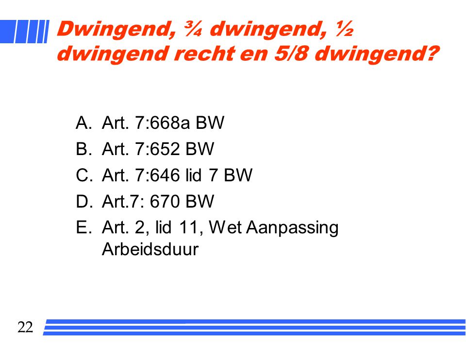 Dwingend, ¾ dwingend, ½ dwingend recht en 5/8 dwingend