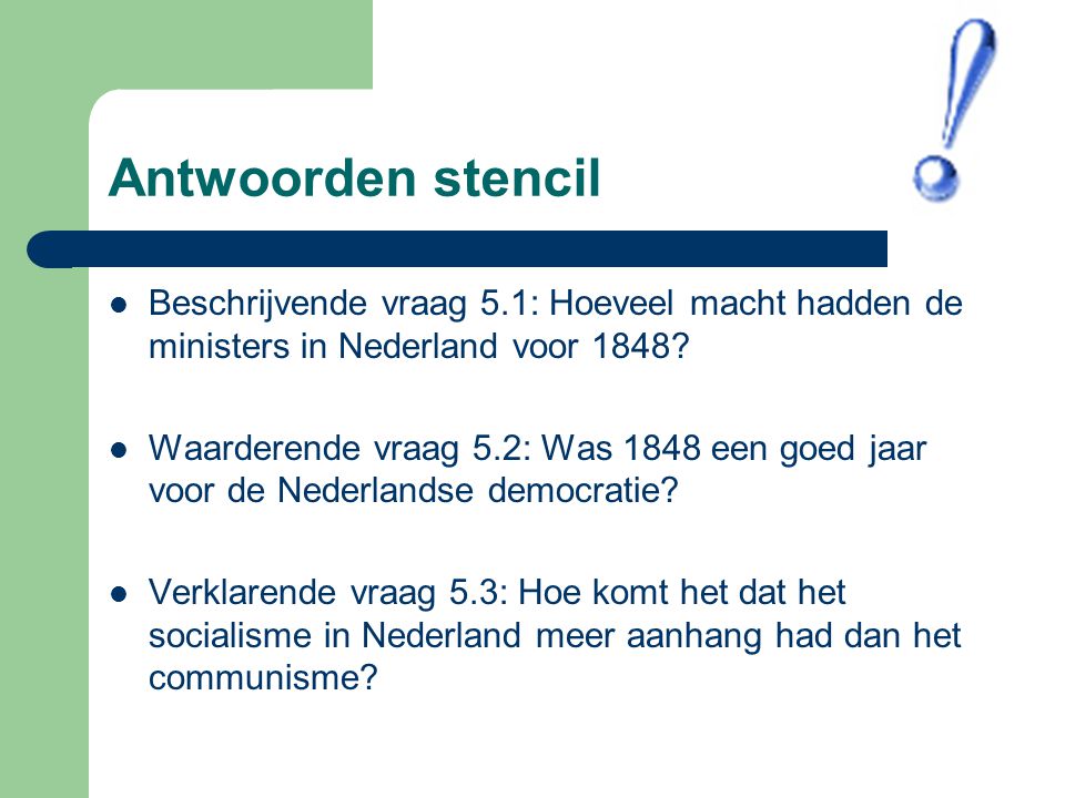 Antwoorden stencil Beschrijvende vraag 5.1: Hoeveel macht hadden de ministers in Nederland voor 1848