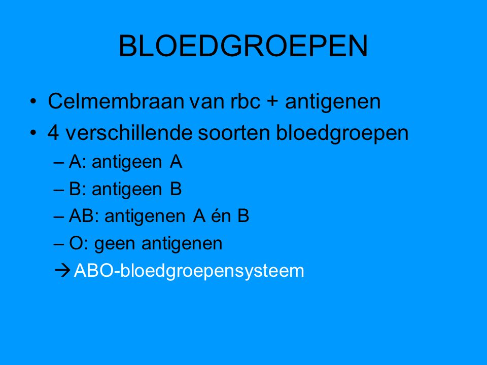 BLOEDGROEPEN Celmembraan van rbc + antigenen