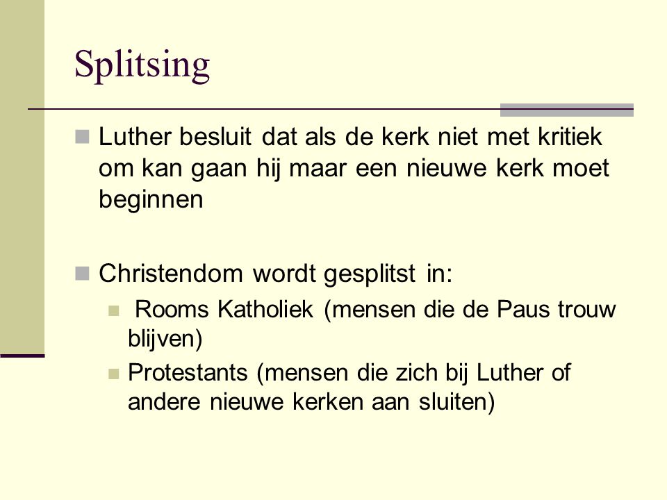 Splitsing Luther besluit dat als de kerk niet met kritiek om kan gaan hij maar een nieuwe kerk moet beginnen.