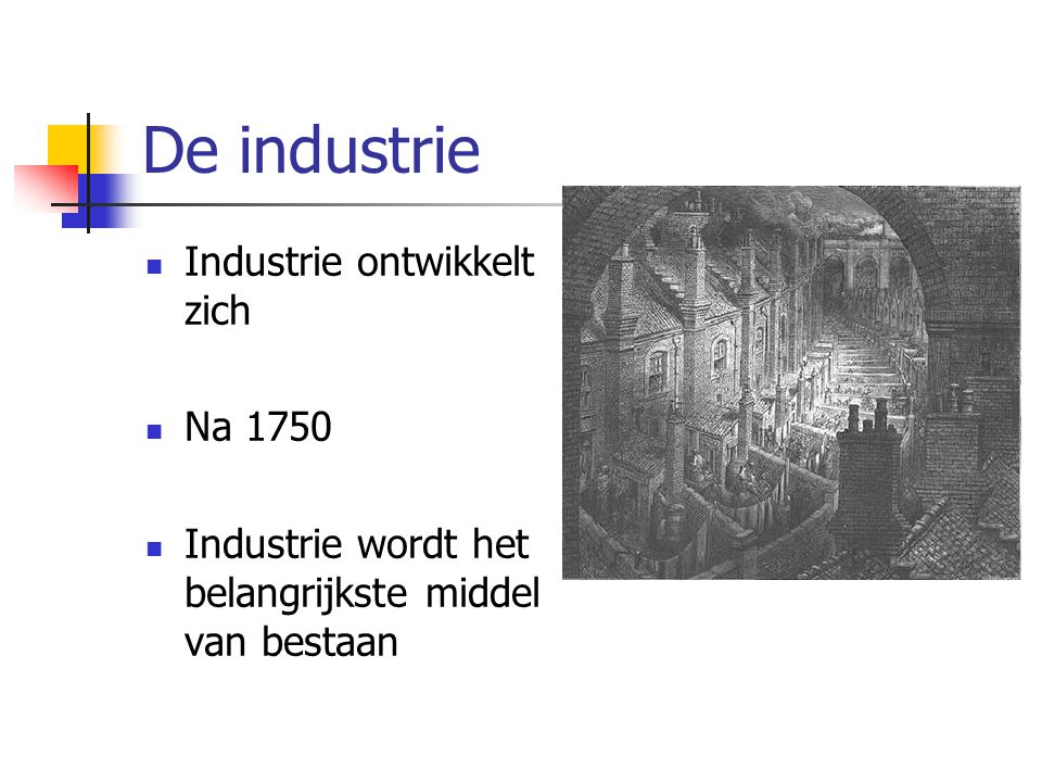 De industrie Industrie ontwikkelt zich Na 1750
