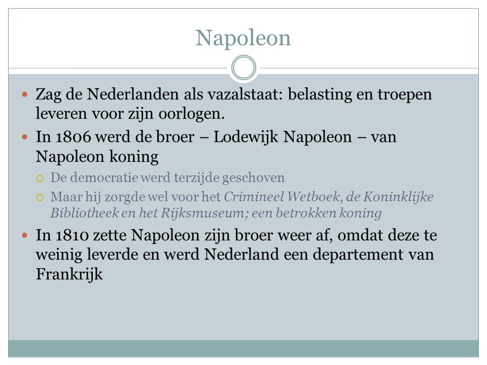 Napoleon Zag de Nederlanden als vazalstaat: belasting en troepen leveren voor zijn oorlogen.