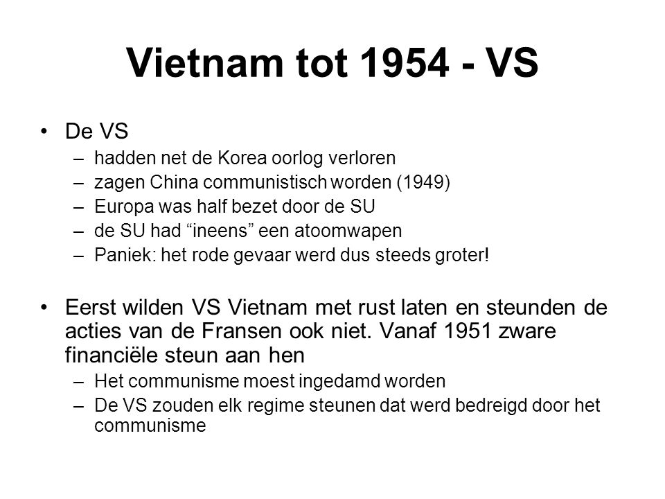 Vietnam tot VS De VS. hadden net de Korea oorlog verloren. zagen China communistisch worden (1949)