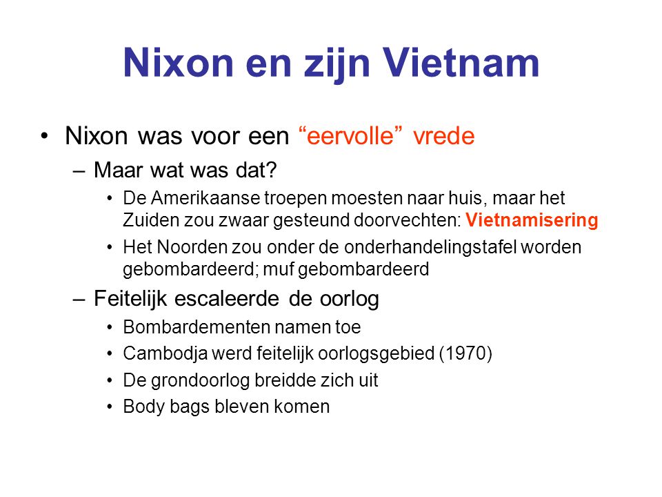 Nixon en zijn Vietnam Nixon was voor een eervolle vrede