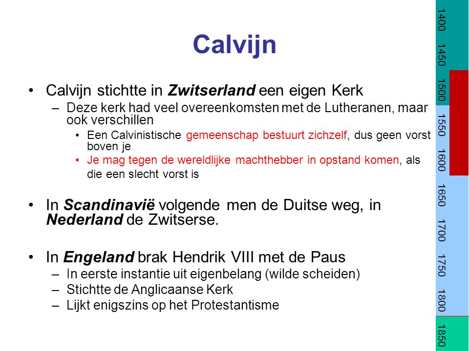 Calvijn Calvijn stichtte in Zwitserland een eigen Kerk