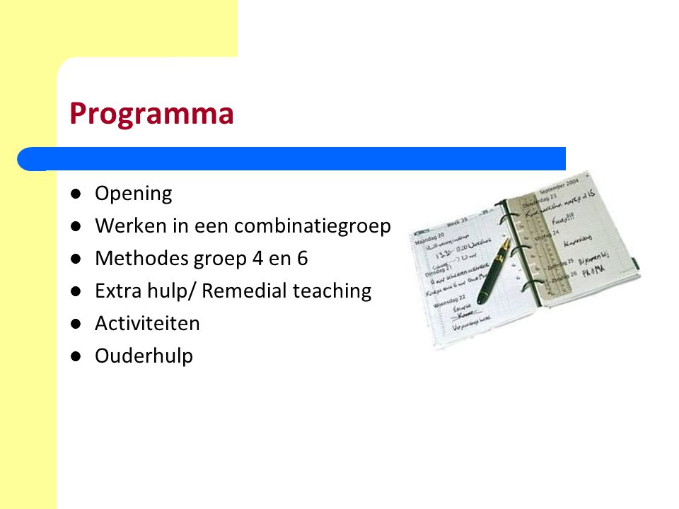 Programma Opening Werken in een combinatiegroep Methodes groep 4 en 6