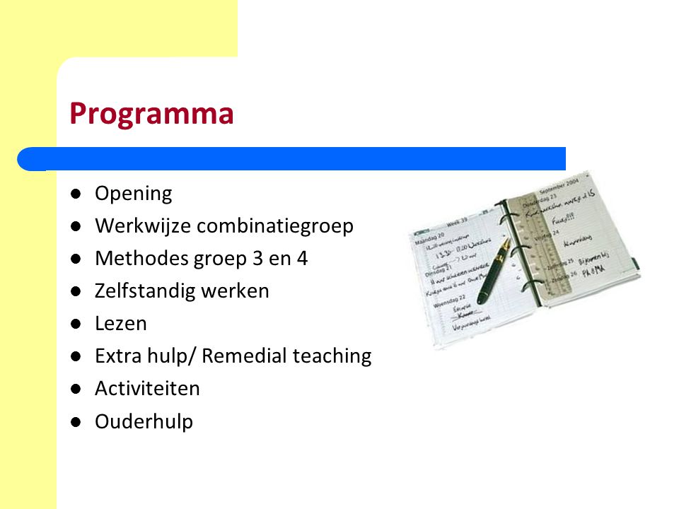 Programma Opening Werkwijze combinatiegroep Methodes groep 3 en 4