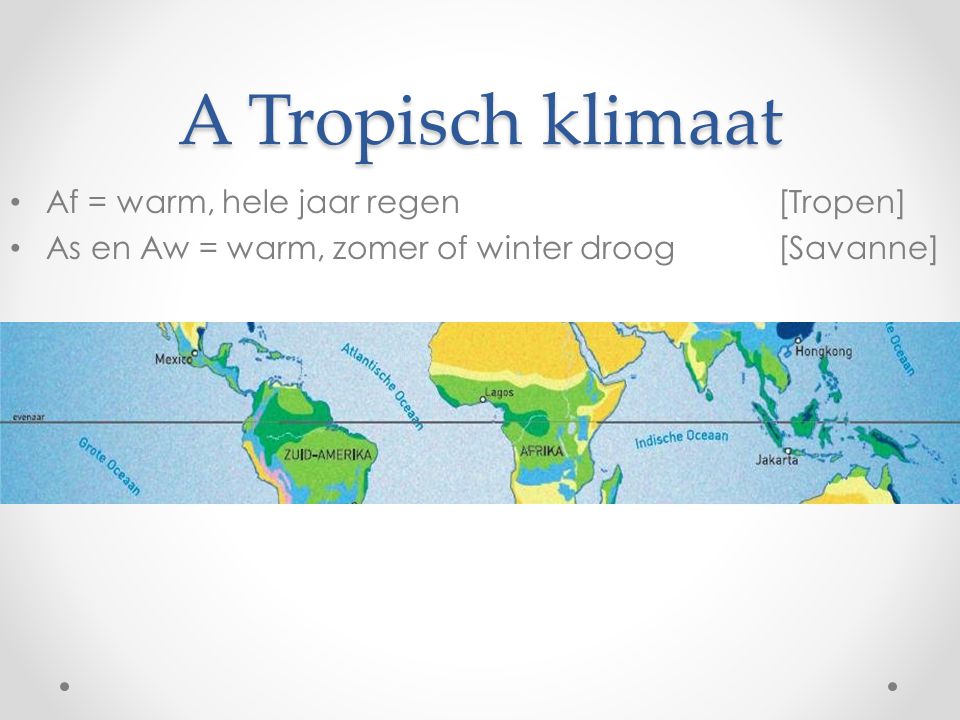 A Tropisch klimaat Af = warm, hele jaar regen [Tropen]