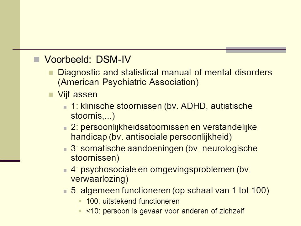 Voorbeeld: DSM-IV Diagnostic and statistical manual of mental disorders (American Psychiatric Association)