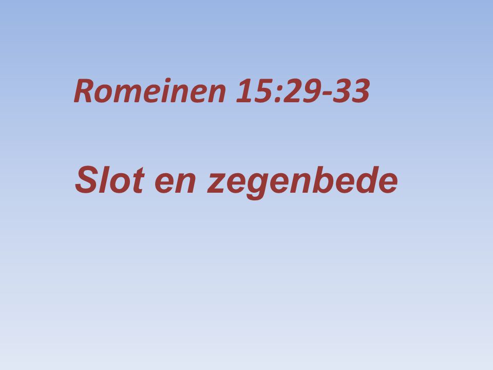 Romeinen 15:29-33 Slot en zegenbede